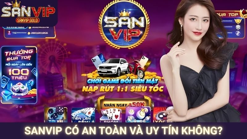 Câu Hỏi Thường Gặp SANVIP 1 SANVIP có an toàn và uy tín không?