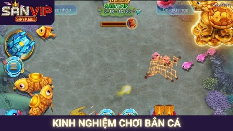 Kinh Nghiệm Chơi Bắn Cá