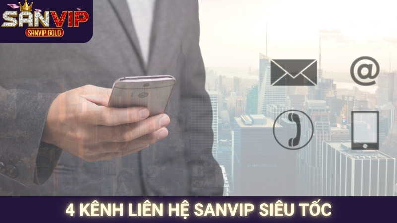 Liên Hệ SANVIP 2 4 kênh liên hệ SANVIP siêu tốc