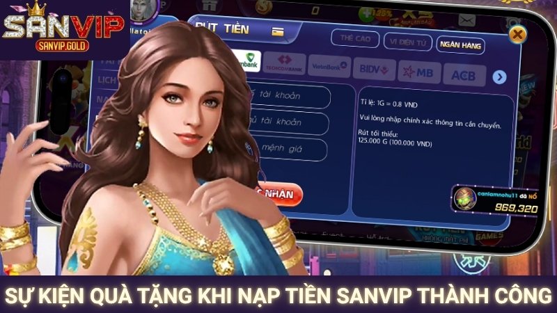 Nạp Tiền SANVIP - Thao Tác Tối Ưu, Bảo Mật Tuyệt Đối 3 Sự kiện quà tặng khi nạp tiền SANVIP thành công