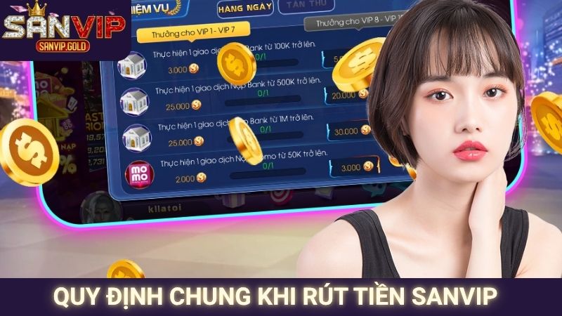 Rút Tiền SANVIP - Quy Trình Minh Bạch, Giao Dịch Thông Minh 1 Quy định chung khi rút tiền SANVIP