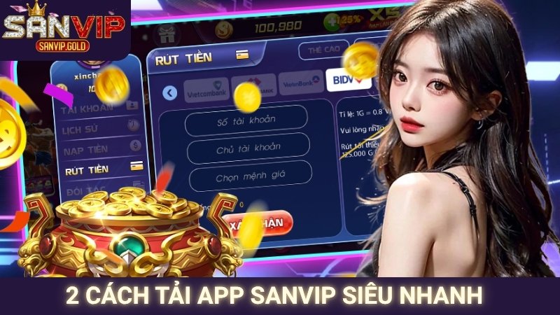 Tải App SANVIP - Cài Đặt Đơn Giản, Trải Nghiệm Mọi Nơi 2 2 cách tải app SANVIP siêu nhanh